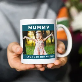 Personalised 'Mummy I Love You This Much' Photo Mug